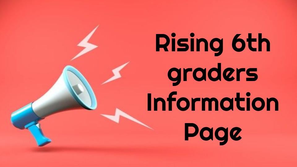 Rising 6th Graders Information Page